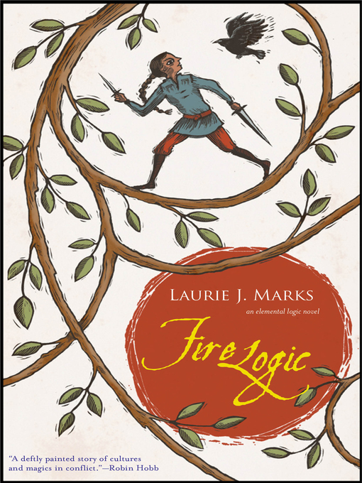 Title details for Fire Logic by Laurie J. Marks - Available